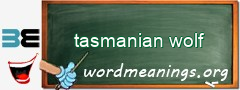 WordMeaning blackboard for tasmanian wolf